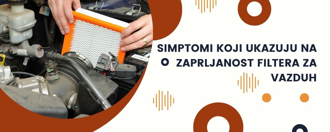 Simptomi koji ukazuju na zaprljanost filtera za vazduh